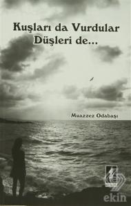 Kuşları Da Vurdular Düşleri De