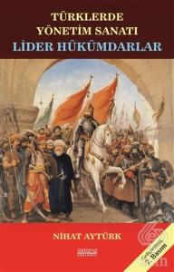 Lider Hükümdarlar - Türklerde Yönetim Sanatı