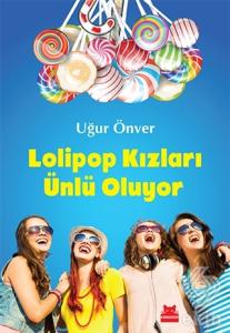 Lolipop Kızları Ünlü Oluyor