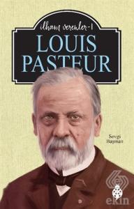 Louis Pasteur - İlham Verenler 1