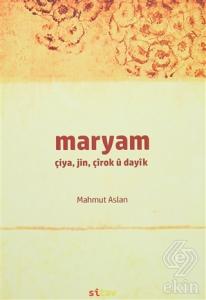 Maryam / Çiya, Jin, Çırok u Dayık