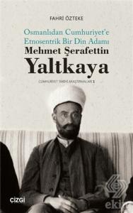 Mehmet Şerafettin Yaltkaya - Osmanlıdan Cumhuriyet