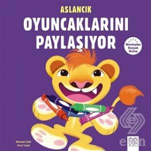 Merhaba Küçük Deha - Aslancık Oyuncaklarını Paylaş
