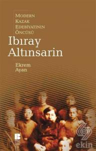 Modern Kazak Edebiyatının Öncüsü Ibıray Altınsarin