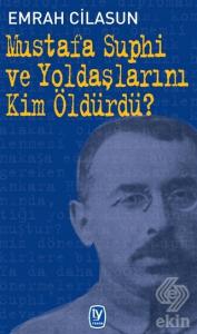 Mustafa Suphi ve Yoldaşlarını Kim Öldürdü?