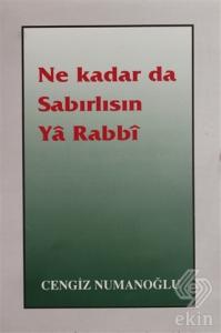 Ne Kadar da Sabırlısın Ya Rabbi