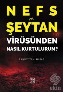 Nefs ve Şeytan Virüsünden Nasıl Kurtulurum ?