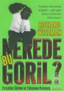 Nerede Bu Goril? Fırsatları Görme ve Yakalama Kıla