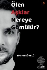 Ölen Aşklar Nereye Gömülür?