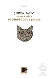 Olmaz Diye Düşündüğümüz Şeyler