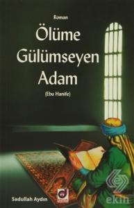 Ölümüne Gülümseyen Adam (Ebu Hanife)