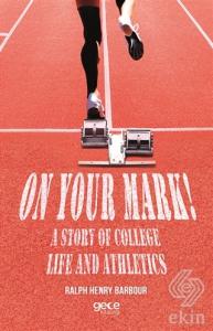 On Your Mark! A Story of College Life And Athletic