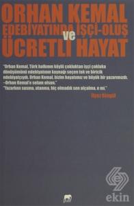 Orhan Kemal Edebiyatında İşçi-Oluş ve Ücretli Haya