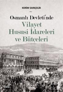 Osmanlı Devleti'nde Vilayet Hususi İdareleri ve Bü