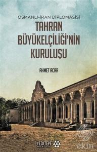 Osmanlı-İran Diplomasisi Tahran Büyükelçiliği'nin 