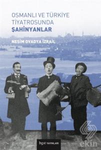 Osmanlı ve Türkiye Tiyatrosunda Şahinyanlar