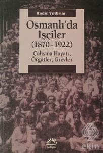 Osmanlı'da İşçiler (1870-1922)
