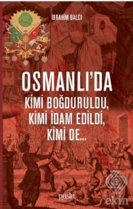 Osmanlı'da Kimi Boğduruldu, Kimi İdam Edildi, Kimi