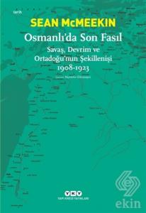 Osmanlı'da Son Fasıl-Savaş, Devrim Ve Ortadoğu'nun
