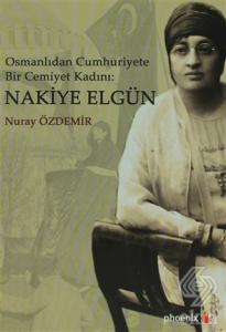 Osmanlıdan Cumhuriyete Bir Cemiyet Kadını: Nakiye 