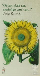 Ot Var, Çiçek Var, Sevdalığa Çare Var...