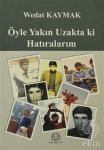 Öyle Yakın Uzakta ki Hatıralarım