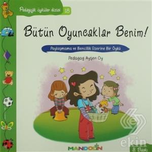 Pedagojik Öyküler: 18 - Bütün Oyuncaklar Benim
