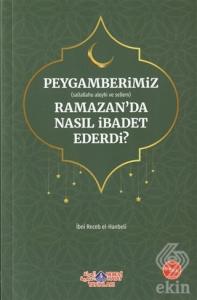 Peygamberimiz (s.a.v.) Ramazan'da Nasıl İbadet Ede