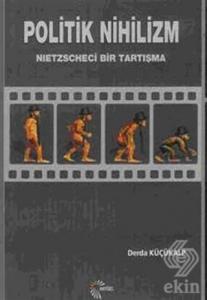 Politik Nihilizm Nietzscheci Bir Tartışma Derda Küçükalp
