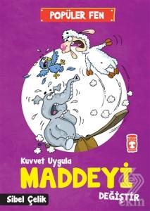 Popüler Fen - Kuvvet Uygula Maddeyi Değiştir