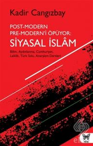 Post-Modern Pre-Modern'i Öpüyor: Siyasal İslam