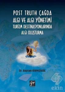 Post Truth Çağda Algı ve Algı Yönetimi Turizm Dest