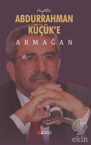 Prof. Dr. Abdurrahman Küçük'e Armağan