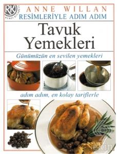 Resimleriyle Adım Adım Tavuk Yemekleri