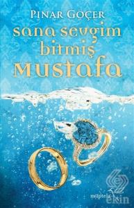 Sana Sevgim Bitmiş Mustafa