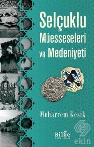 Selçuklu Müesseseleri ve Medeniyeti