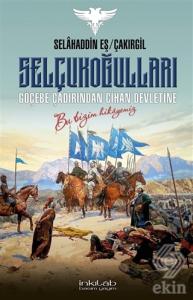 Selçukoğulları – Göçebe Çadırından Cihan Devletine