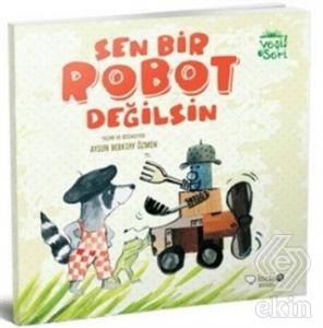 Sen Bir Robot Değilsin