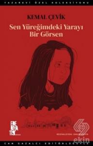 Sen Yüreğimdeki Yarayı Bir Görsen