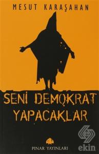 Seni Demokrat Yapacaklar