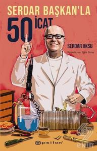 Serdar Başkan'la 50 İcat