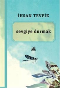 Sevgiye Durmak