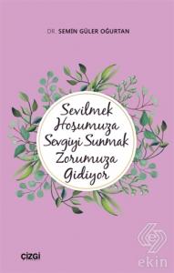 Sevilmek Hoşumuza Sevgiyi Sunmak Zorumuza Gidiyor