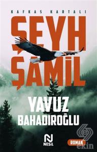Şeyh Şamil - Kafkas Kartalı