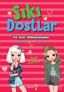 Sıkı Dostlar - Ya Sen Olmasaydın