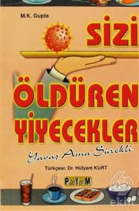 Sizi Öldüren Yiyecekler Yavaş Ama Sürekli