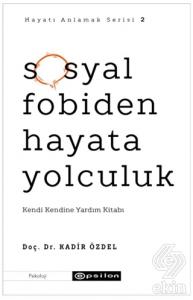 Sosyal Fobiden Hayata Yolculuk - Hayatı Anlamak Se