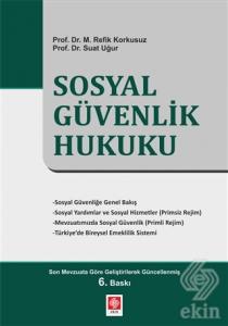 Sosyal Güvenlik Hukuku M. Refik Korkusuz 6.Baskı