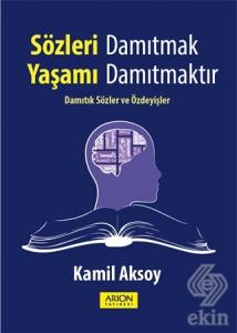 Sözleri Damıtmak Yaşamı Damıtmaktır