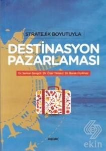 Stratejik Boyutuyla Destinasyon Pazarlaması